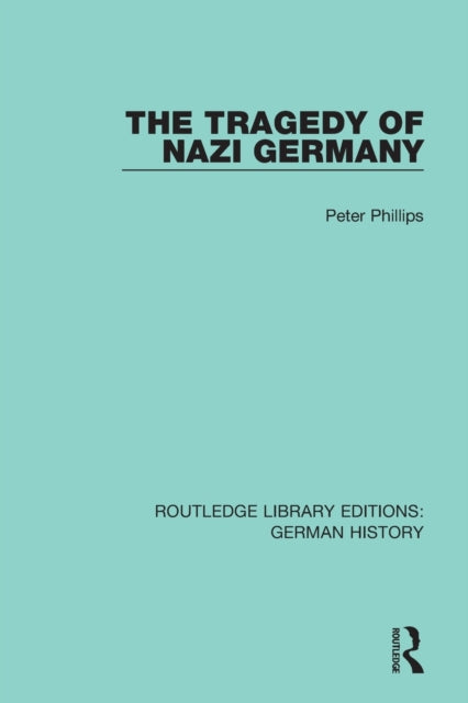 Book cover of: Tragedy of Nazi Germany. By: Peter Phillips