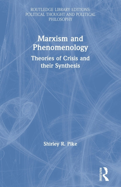 Book cover of: Marxism and Phenomenology. By: Shirley R. Pike