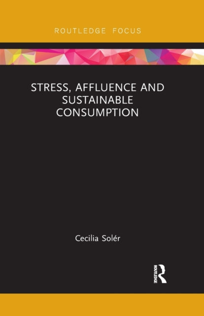 Book cover of: Stress, Affluence and Sustainable Consumption