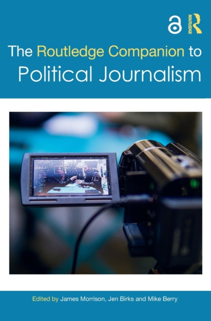 Book cover of: Routledge Companion to Political Journalism. By: James Morrison