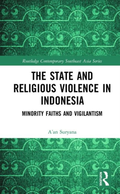 Book cover of: State and Religious Violence in Indonesia. By: A'an Suryana