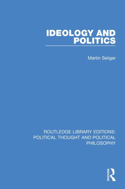 Book cover of: Ideology and Politics. By: Martin Seliger