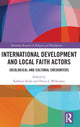 Book cover of: International Development and Local Faith Actors. By: Kathryn Kraft