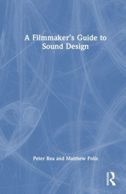 Book cover of: Filmmaker’s Guide to Sound Design. By: Peter W. Rea