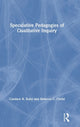 Book cover of: Speculative Pedagogies of Qualitative Inquiry. By: Candace R. Kuby