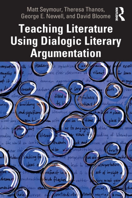 Book cover of: Teaching Literature Using Dialogic Literary Argumentation. By: Matt Seymour