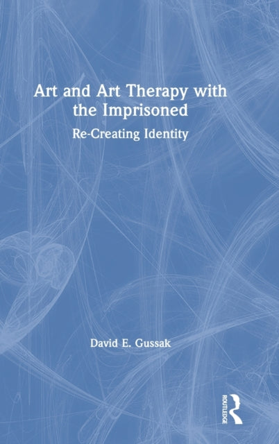 Book cover of: Art and Art Therapy with the Imprisoned. By: David Gussak