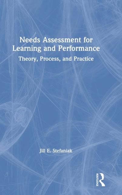 Book cover of: Needs Assessment for Learning and Performance. By: Jill E. Stefaniak