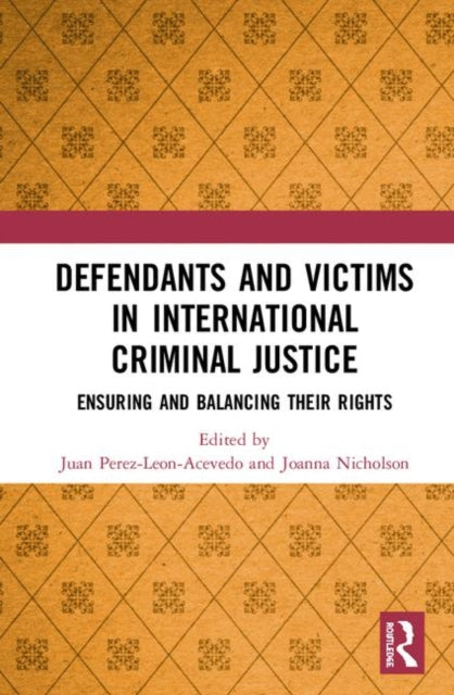 Book cover of: Defendants and Victims in International Criminal Justice. By: Juan Pablo Perez-Leon-Acevedo