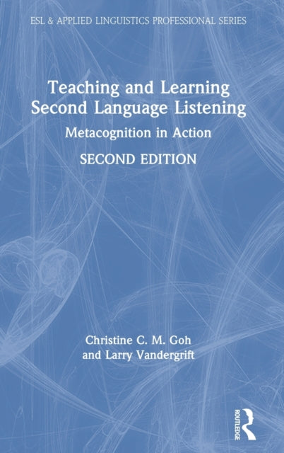 Book cover of: Teaching and Learning Second Language Listening. By: Christine Chuen Meng Goh