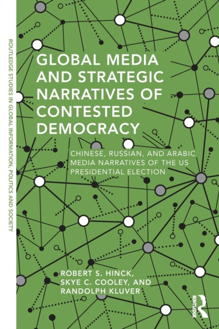 Book cover of: Global Media and Strategic Narratives of Contested Democracy. By: Robert S. Hinck