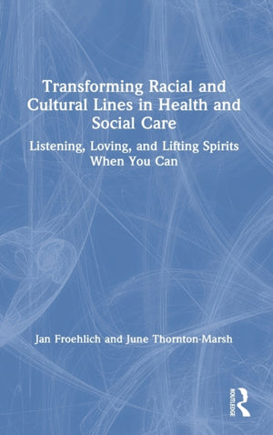 Transforming Racial and Cultural Lines in Health and Social Care