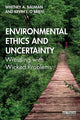 Book cover of: Environmental Ethics and Uncertainty. By: Whitney A. Bauman