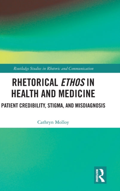 Book cover of: Rhetorical Ethos in Health and Medicine. By: Cathryn Molloy