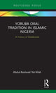 Book cover of: Yoruba Oral Tradition in Islamic Nigeria. By: Abdul-Rasheed Naallah