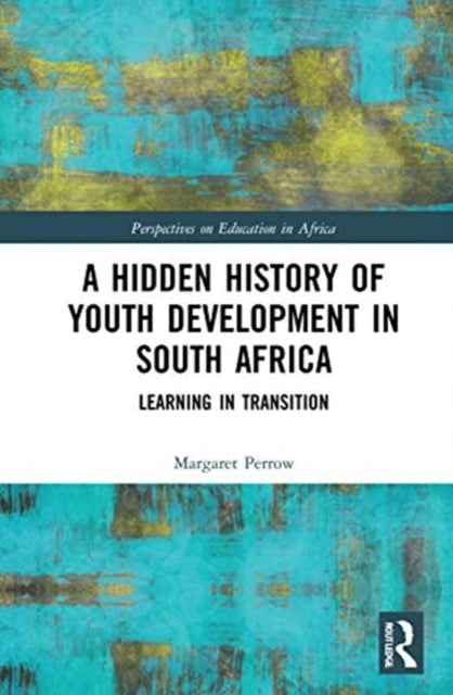 Book cover of: Hidden History of Youth Development in South Africa. By: Margaret Perrow