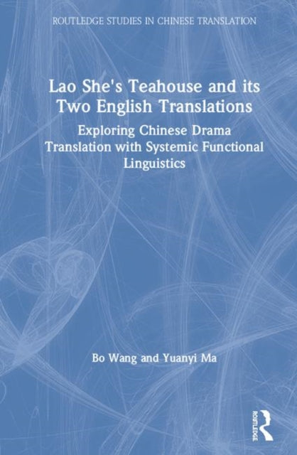 Book cover of: Lao She's Teahouse and Its Two English Translations. By: Bo Wang