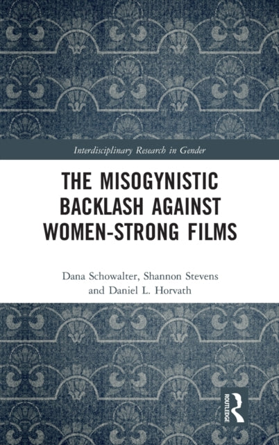 Book cover of: Misogynistic Backlash Against Women-Strong Films. By: Dana Schowalter