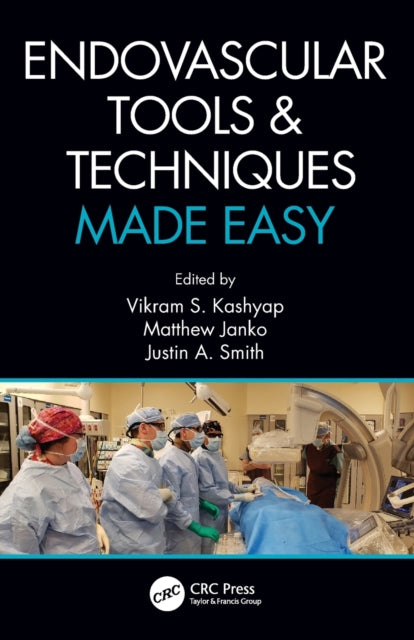 Book cover of: Endovascular Tools and Techniques Made Easy. By: Vikram S. Kashyap