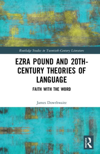 Book cover of: Ezra Pound and 20th-Century Theories of Language. By: James Dowthwaite