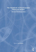 The Handbook of Psychoanalytic Holocaust Studies
