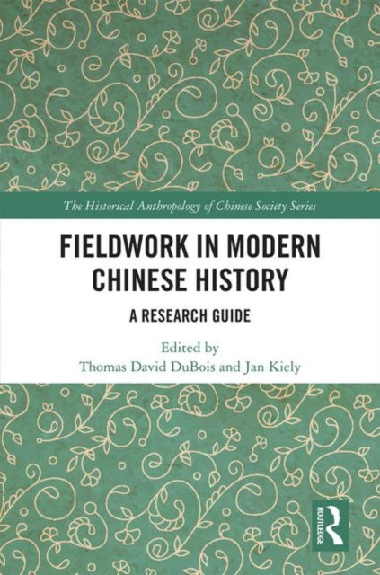 Book cover of: Fieldwork in Modern Chinese History. By: Jan Kiely