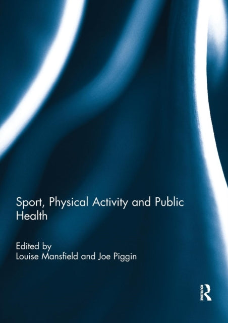 Book cover of: Sport, Physical Activity and Public Health. By: Louise Mansfield