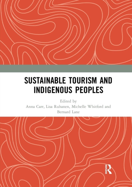 Book cover of: Sustainable Tourism and Indigenous Peoples. By: Anna Carr