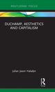 Book cover of: Duchamp, Aesthetics and Capitalism. By: Julian Jason Haladyn