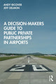 Book cover of: Decision-Makers Guide to Public Private Partnerships in Airports. By: Andy Ricover