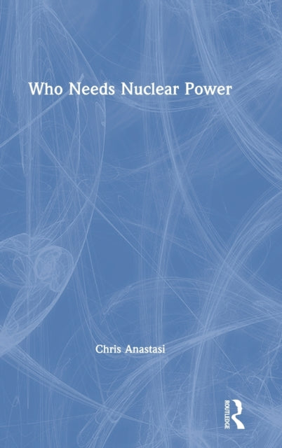 Book cover of: Who Needs Nuclear Power. By: Chris Anastasi