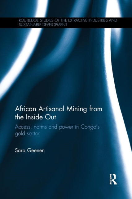 Book cover of: African Artisanal Mining from the Inside Out. By: Sara Geenen