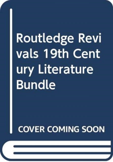 Book cover of: Routledge Revivals 19th Century Literature Bundle