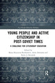 Book cover of: Young People and Active Citizenship in Post-Soviet Times