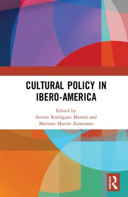 Book cover of: Cultural Policy in Ibero-America. By: Arturo Rodríguez Morató