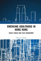 Book cover of: Emerging Adulthood in Hong Kong. By: Chau-kiu Cheung