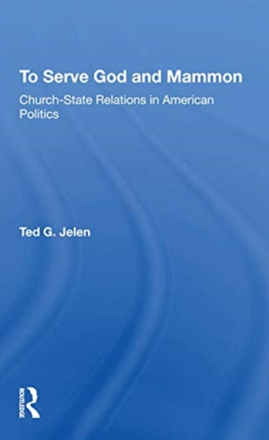 Book cover of: To Serve God And Mammon. By: Ted G. Jelen