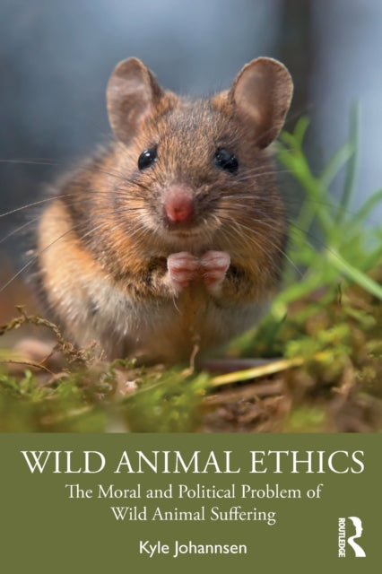 Book cover of: Wild Animal Ethics. By: Kyle Johannsen