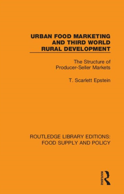 Book cover of: Urban Food Marketing and Third World Rural Development. By: Epstein, T. Scarlett