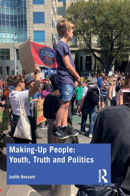 Book cover of: Making-Up People: Youth, Truth and Politics. By: Judith Bessant