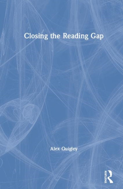 Book cover of: Closing the Reading Gap. By: Alex Quigley