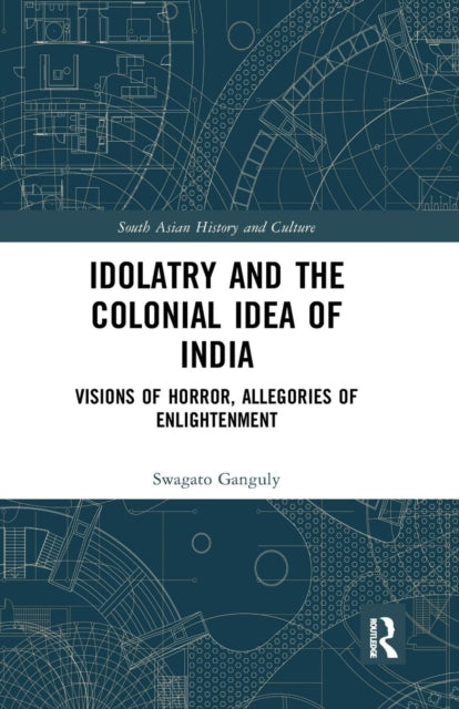 Book cover of: Idolatry and the Colonial Idea of India