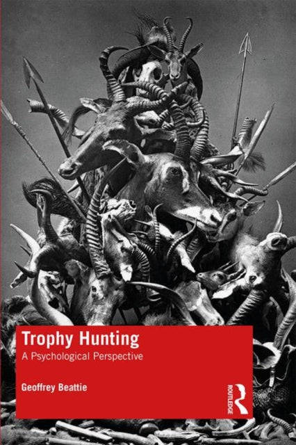 Book cover of: Trophy Hunting. By: Geoffrey Beattie