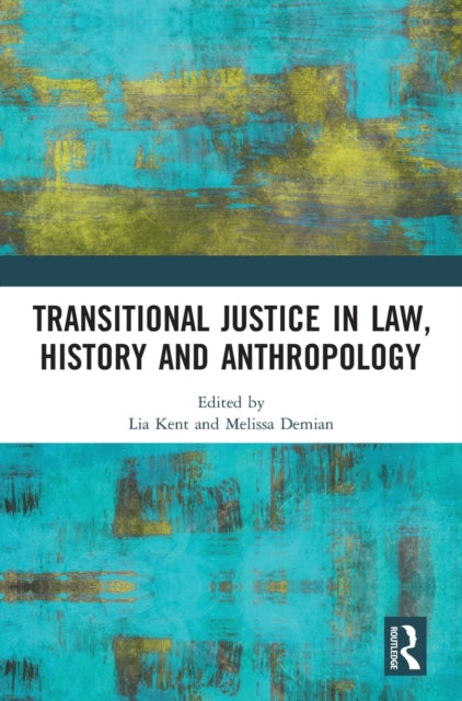 Book cover of: Transitional Justice in Law, History and Anthropology. By: Lia Kent