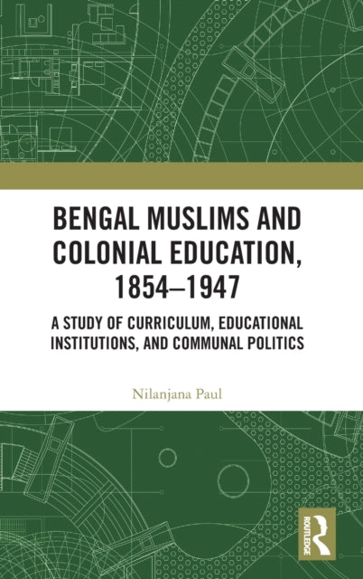 Book cover of: Bengal Muslims and Colonial Education, 1854?1947. By: Nilanjana Paul