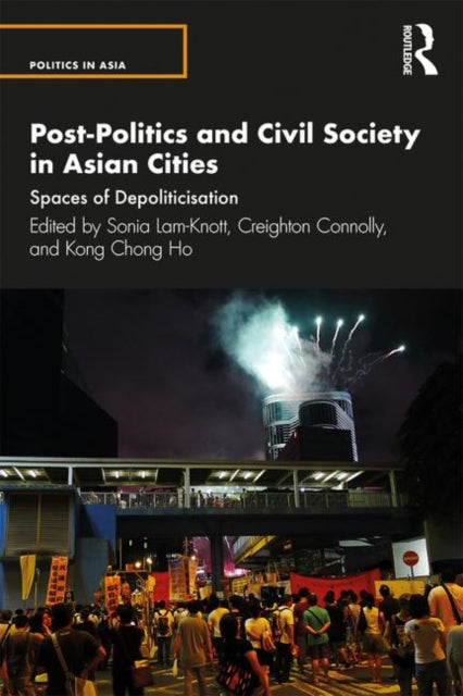 Book cover of: Post-Politics and Civil Society in Asian Cities. By: Sonia Lam-Knott