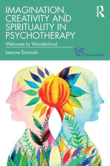 Book cover of: Imagination, Creativity and Spirituality in Psychotherapy. By: Leanne Domash