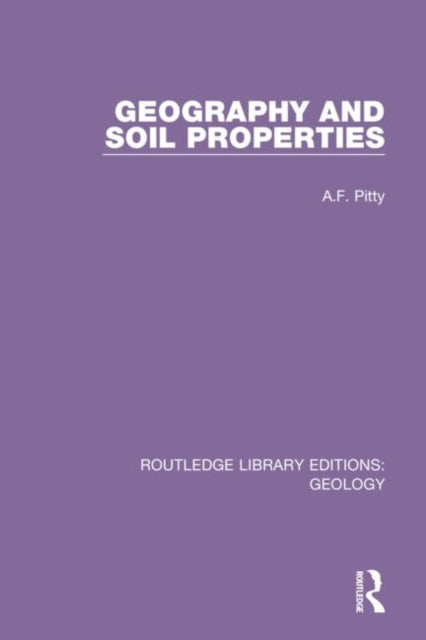 Book cover of: Geography and Soil Properties. By: A. F. Pitty