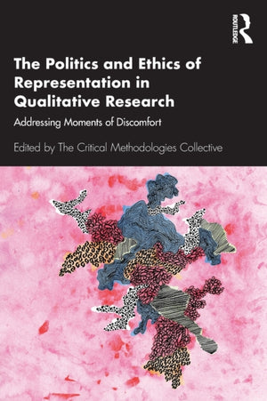 The Politics and Ethics of Representation in Qualitative Research