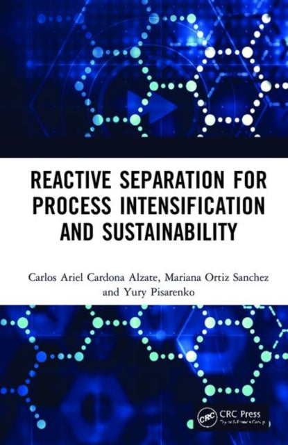 Book cover of: Reactive Separation for Process Intensification and Sustainability. By: Carlos Ariel Cardona Alzate